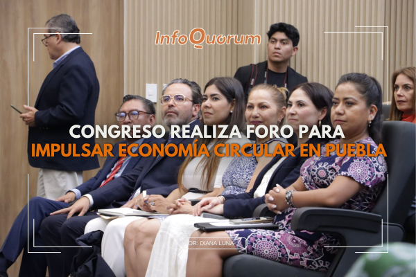 Congreso realiza foro para impulsar economía circular en Puebla