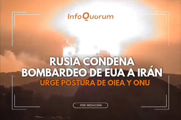Rusia condena bombardeo de EUA a Irán; urge postura de OIEA y ONU