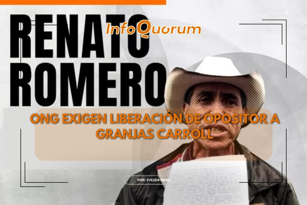ONG exigen liberación de opositor a Granjas Carroll