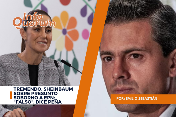 Tremendo, Sheinbaum sobre presunto soborno a EPN; “falso”, dice Peña