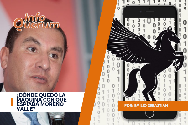 ¿Dónde quedó la máquina con que espiaba Moreno Valle?
