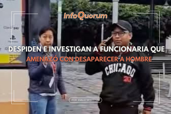 Despiden e investigan a funcionaria que amenazó con desaparecer a hombre