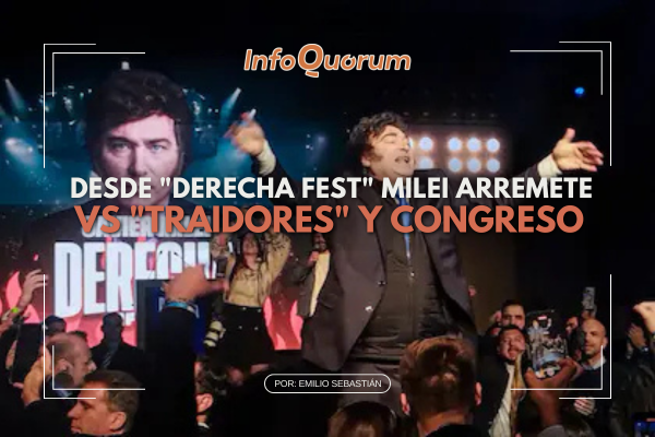 Desde “Derecha Fest” Milei arremete vs “traidores” y Congreso