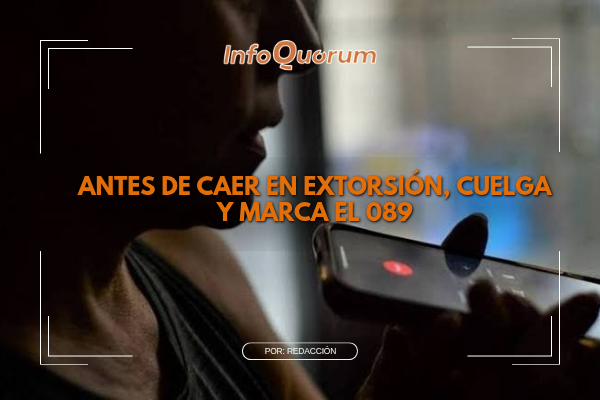 Antes de caer en extorsión, cuelga y marca el 089