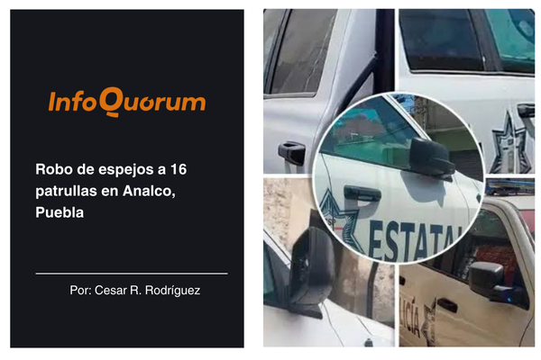 Robo de espejos a 16 patrullas en Analco, Puebla