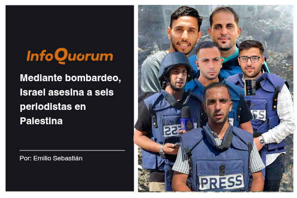 Mediante bombardeo, Israel asesina a seis periodistas en Palestina