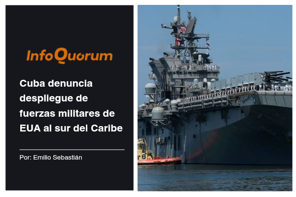 Cuba denuncia despliegue de fuerzas militares de EUA al sur del Caribe