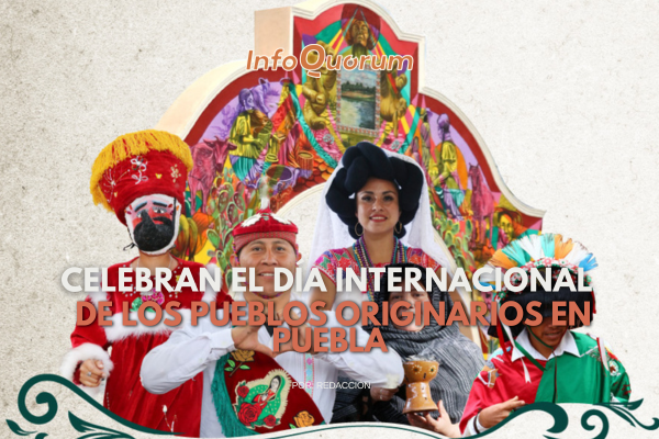 Celebran el día internacional de los pueblos originarios en puebla
