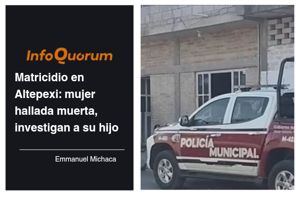Matricidio en Altepexi: mujer hallada muerta, investigan a su hijo