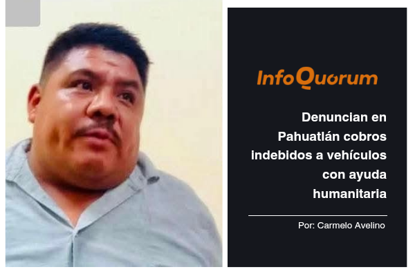 Denuncian en Pahuatlán cobros indebidos a vehículos con ayuda humanitaria