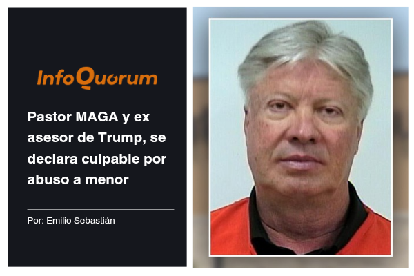Pastor MAGA y ex asesor de Trump, se declara culpable por abuso a menor