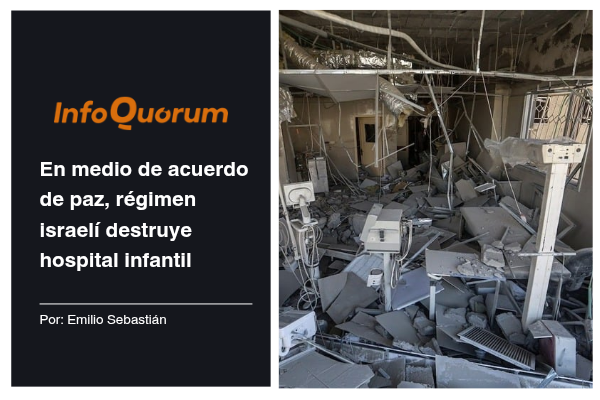 En medio de acuerdo de paz, régimen israelí destruye hospital infantil