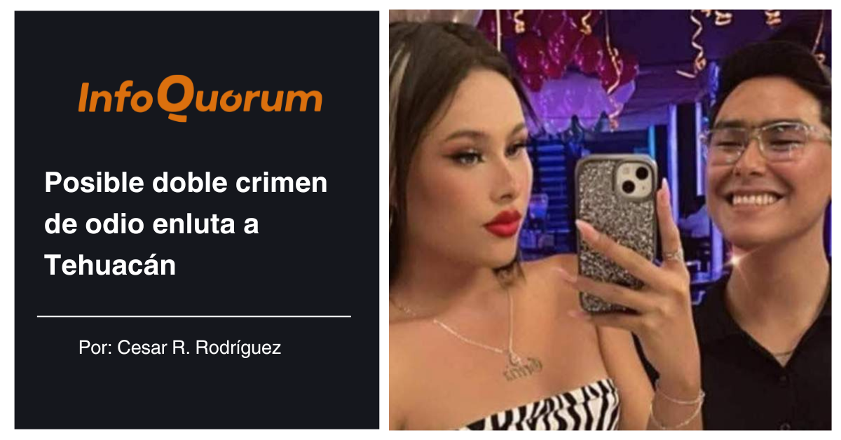 Posible doble crimen de odio enluta a Tehuacán