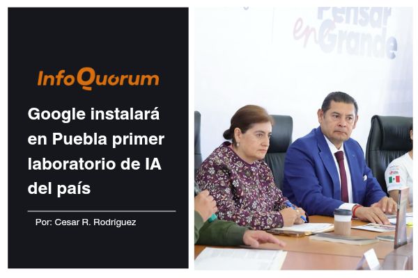 Google instalará en Puebla primer laboratorio de IA del país