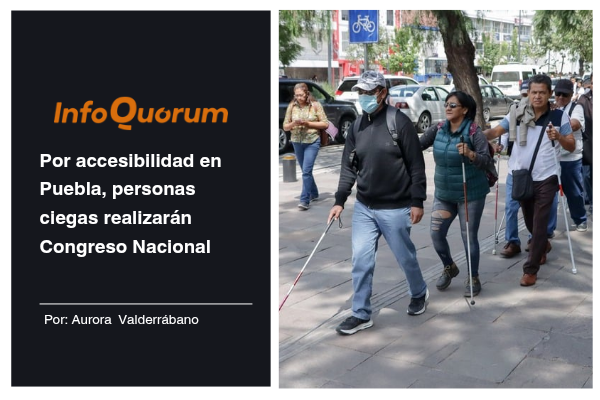 Por accesibilidad en Puebla, personas ciegas realizarán Congreso Nacional