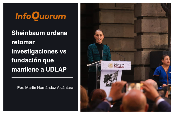 Sheinbaum ordena retomar investigaciones vs fundación que mantiene a UDLAP