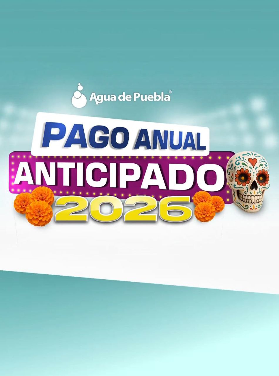 Agua de Puebla extiende hasta noviembre su programa de Pago Anticipado 2026