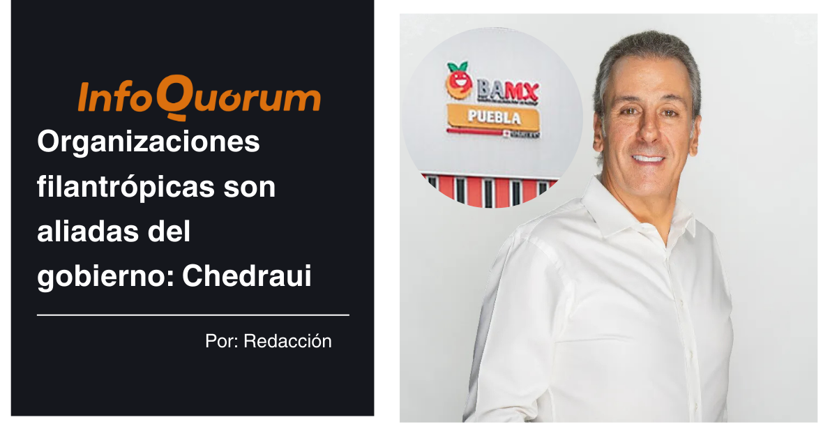 Organizaciones filantrópicas son aliadas del gobierno: Chedraui