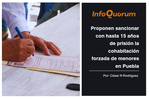 Proponen sancionar con hasta 15 años de prisión la cohabitación forzada de menores en Puebla